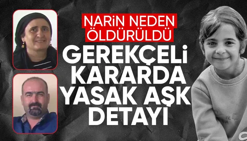 Narin cinayeti davasının gerekçeli kararında yasak aşk gerçeği ortaya çıktı