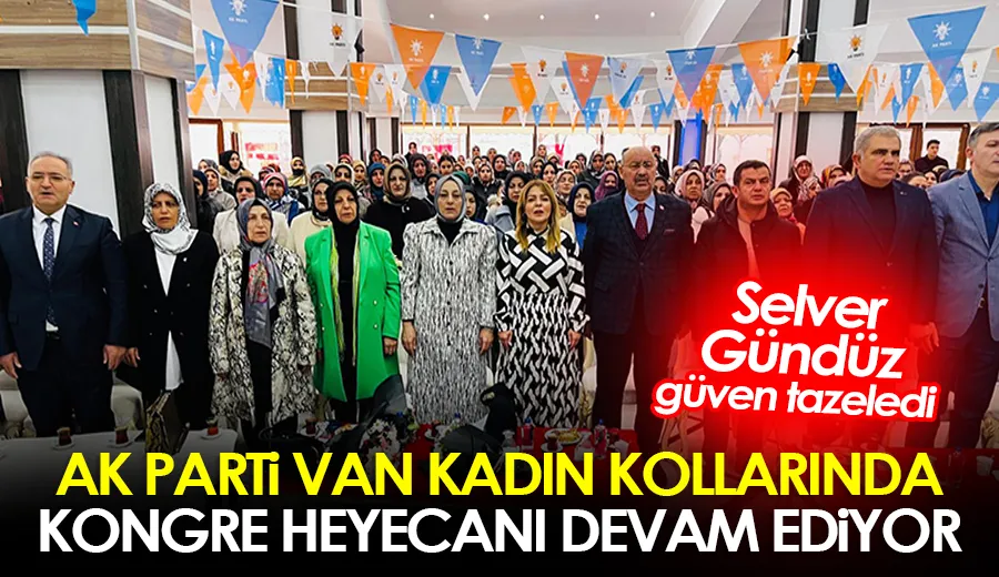 Ak Parti Van Kadın Kollarında kongre heyecanı devam ediyor