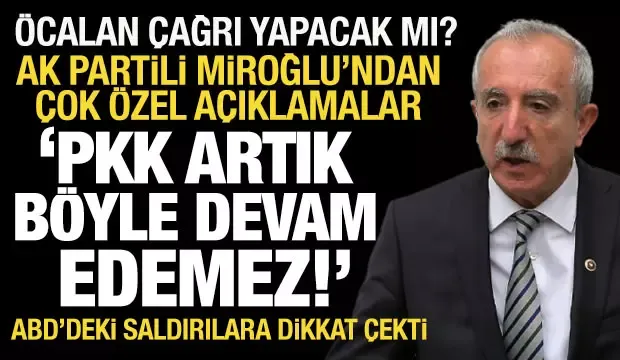 AK Partili Orhan Miroğlu: PKK artık böyle devam edemez!