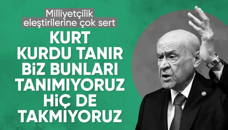 Devlet Bahçeli: Kurt kurdu tanır ancak bunları tanımıyoruz