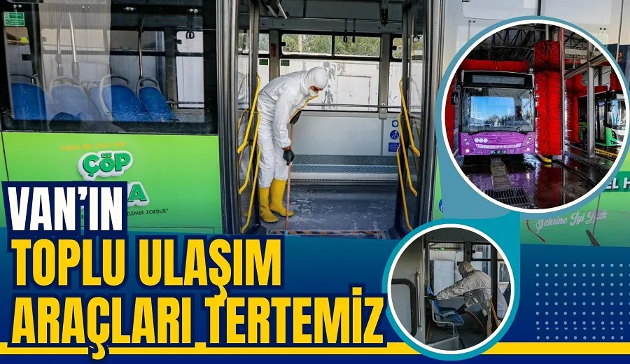 VAN’IN TOPLU ULAŞIM ARAÇLARI TERTEMİZ