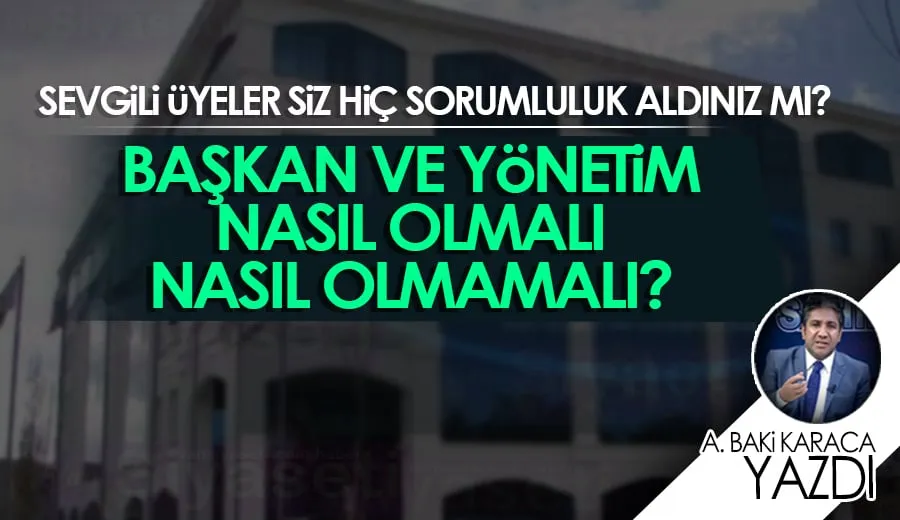 SEVGİLİ ÜYELER SİZ HİÇ SORUMLULUK ALDINIZ MI?