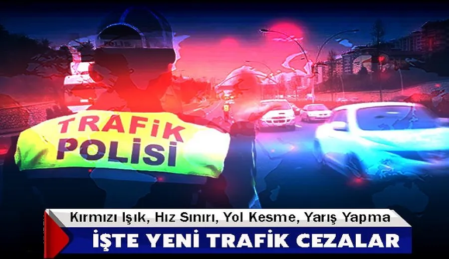 Kırmızı Işık, Hız Sınırı, Yol Kesme, Yarış Yapma... İşte Madde Madde Yeni Trafik Cezalar