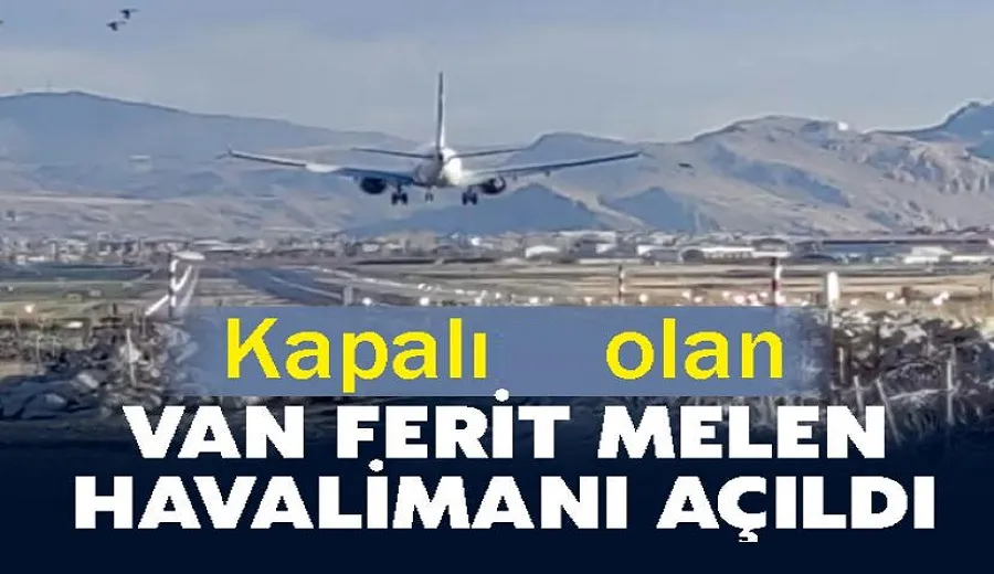 Kapalım olan Van Ferit Melen Havalimanı açıldı
