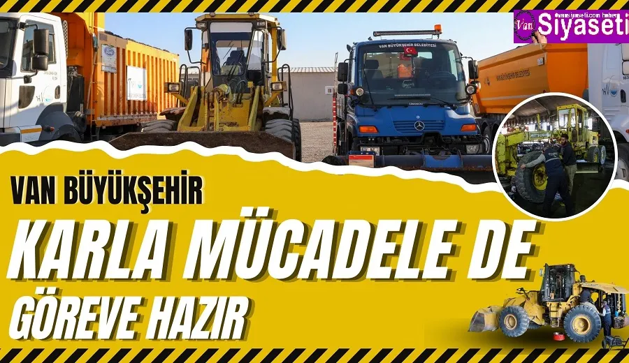 VAN BÜYÜKŞEHİR BELEDİYESİNDEN KARLA MÜCADELE DE GÖREVE HAZIR