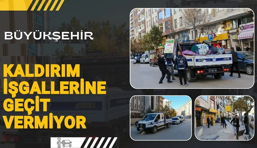 BÜYÜKŞEHİR  KALDIRIM İŞGALLERİNE GEÇİT VERMİYOR