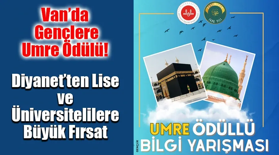 Van’da Gençlere Umre Ödülü! Diyanet’ten Lise ve Üniversitelilere Büyük Fırsat