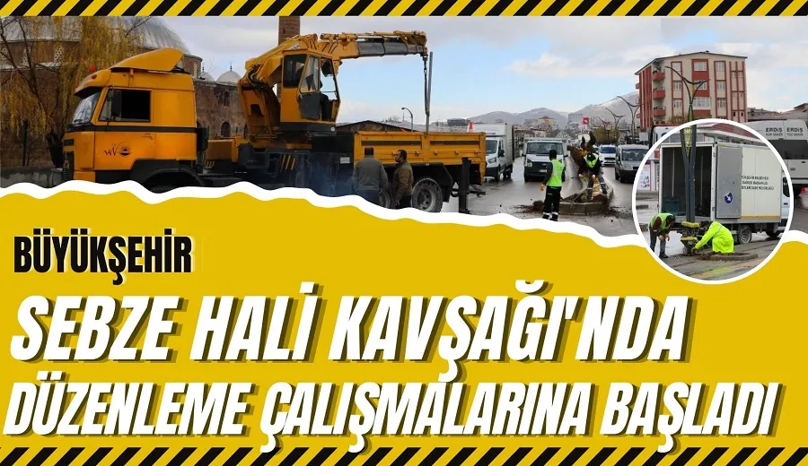 BÜYÜKŞEHİR BELEDİYESİ SEBZE HALİ KAVŞAĞI