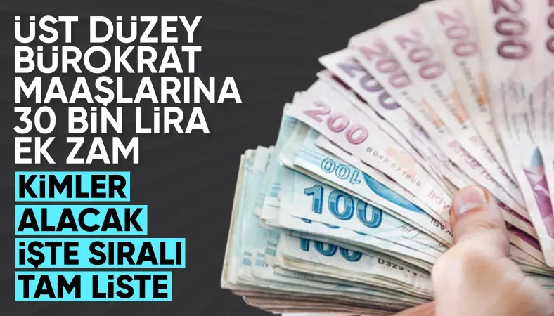 Kamuda görevli uzman ve bürokratların maaşlarına 30 bin TL zam yapıldı