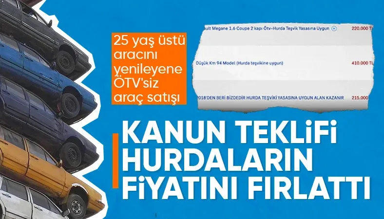 Hurda araç teşviki kanun teklifi verildi! Piyasada fiyatlar yükseldi