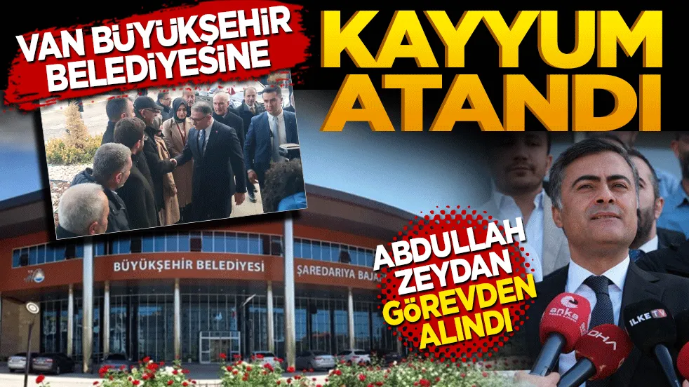 Van Büyükşehir Belediyesine Kayyum Atandı