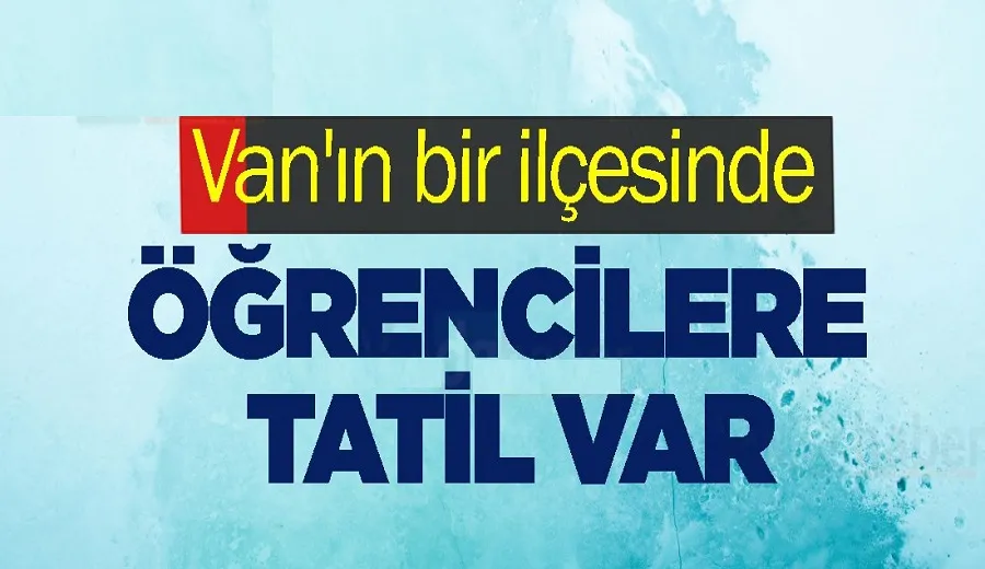 Van’ın bir ilçesinde öğrencilere tatil