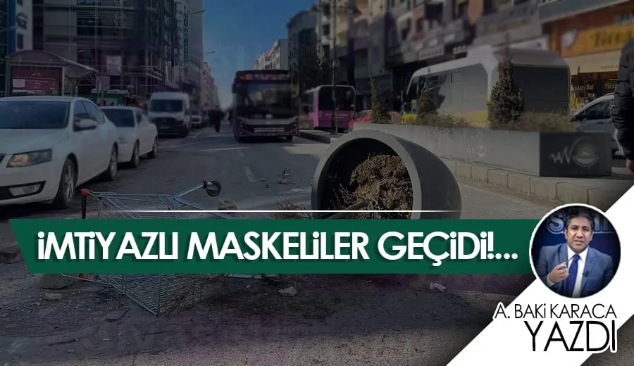 İMTİYAZLI MASKELİLER GEÇİDİ!...