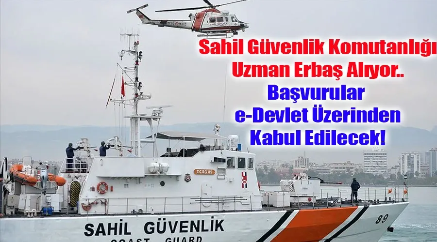 Sahil Güvenlik Komutanlığı Uzman Erbaş Alınıyor: Başvurular e-Devlet Üzerinden Kabul Edilecek!