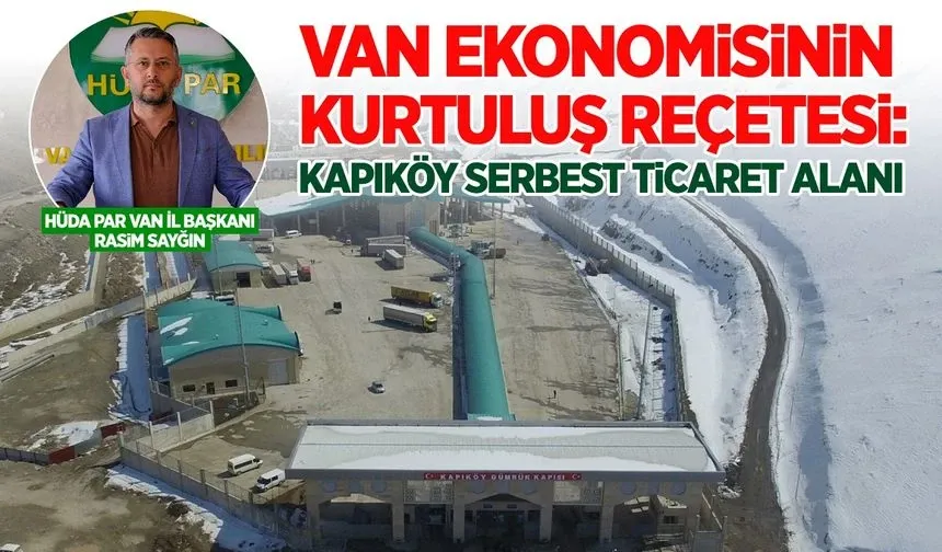 Van Ekonomisinin Kurtuluş Reçetesi: Kapıköy Serbest Ticaret Alanı