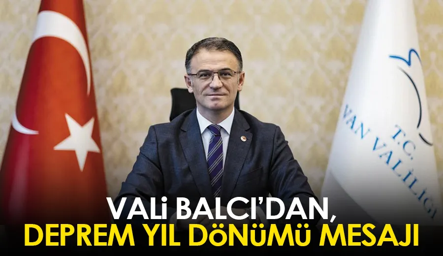 Vali Balcı’dan, deprem yıl dönümü mesajı