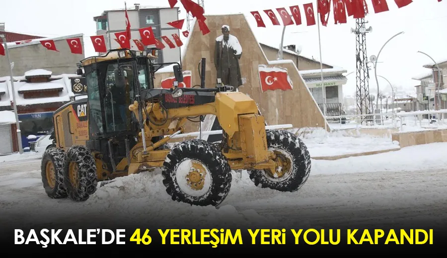 Başkale’de 46 yerleşim yeri yolu kapandı