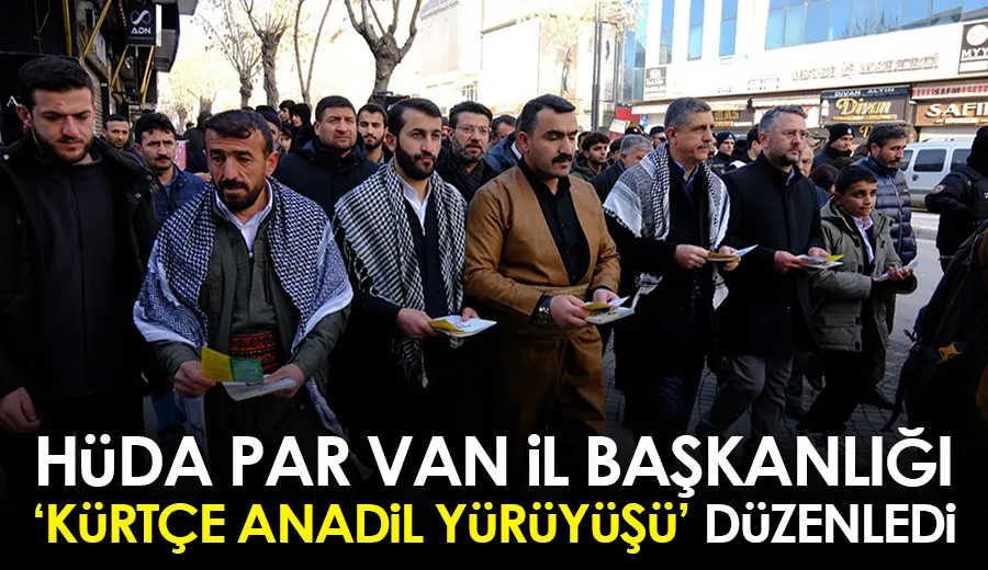 HÜDA PAR Van İl Başkanlığı ‘Kürtçe Anadil Yürüyüşü’ düzenledi