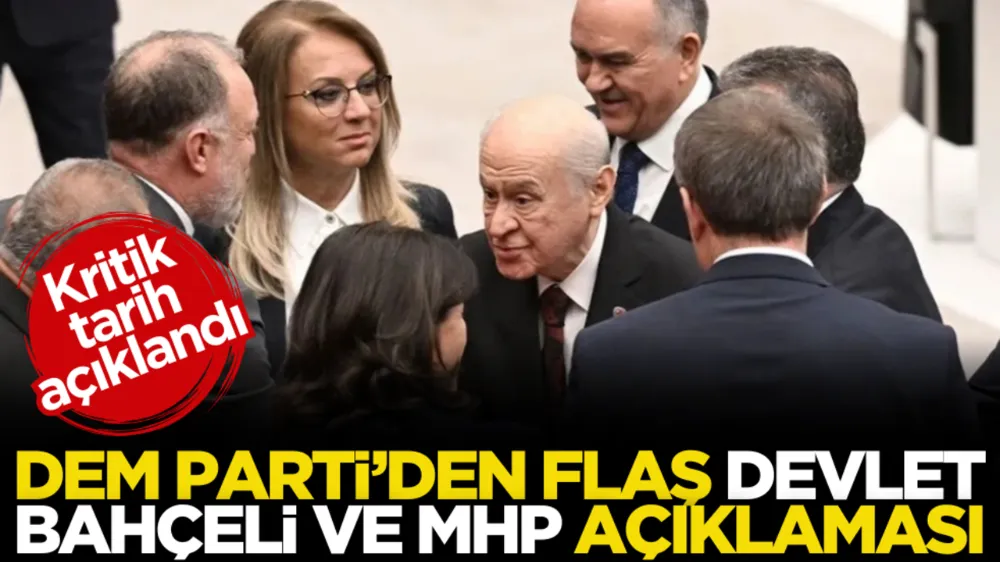 DEM Parti’den flaş Devlet Bahçeli ve MHP açıklaması