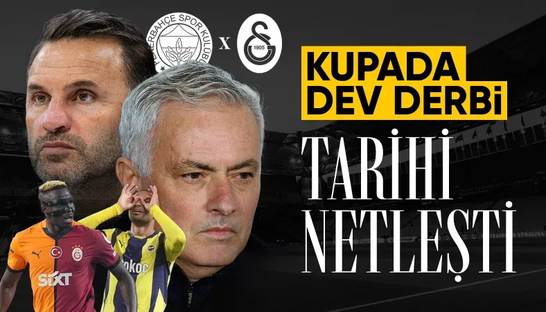 Kupada oynanacak Fenerbahçe-Galatasaray derbisinin tarihi açıklandı