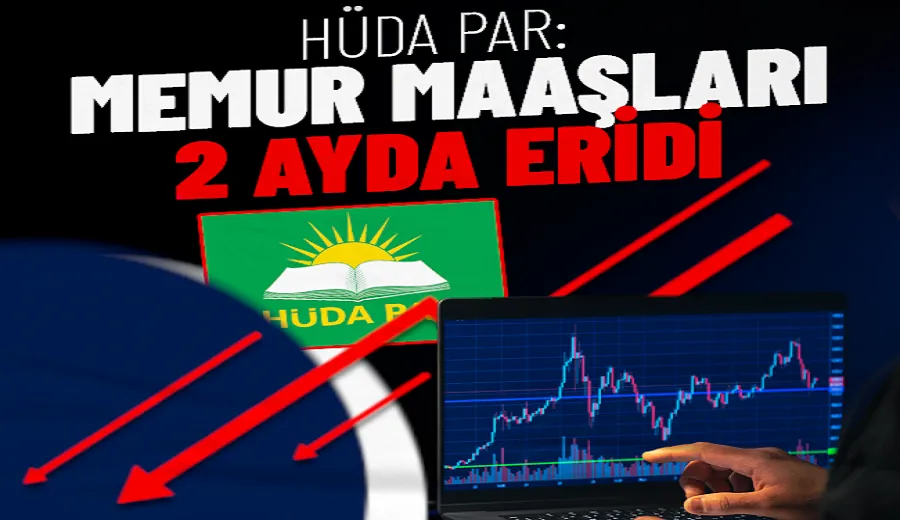 HÜDA PAR: Memur maaşları 2 ayda eridi
