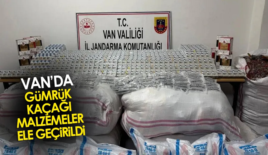 Van’da gümrük kaçağı malzemeler ele geçirildi