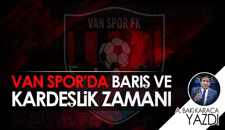 VAN SPOR’DA BARIŞ VE KARDEŞLİK ZAMANI