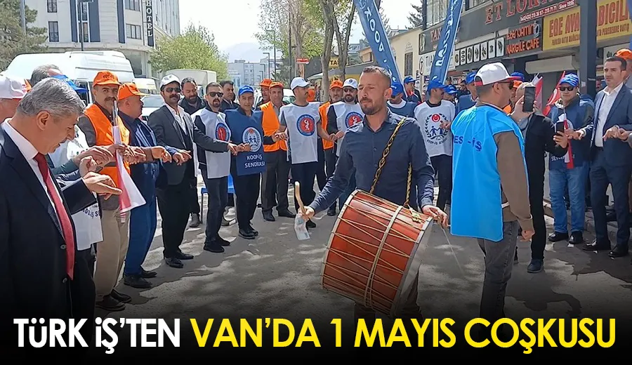 Türk İş’ten, Van’da 1 Mayıs coşkusu