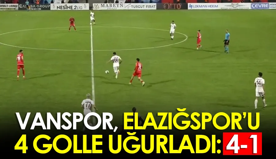 Vanspor, Elazığspor’u 4 golle uğurladı: 4-1