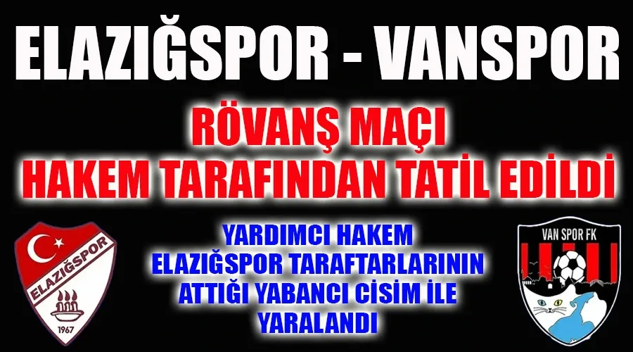 Vanspor, Elazığspor maçı tatil edildi