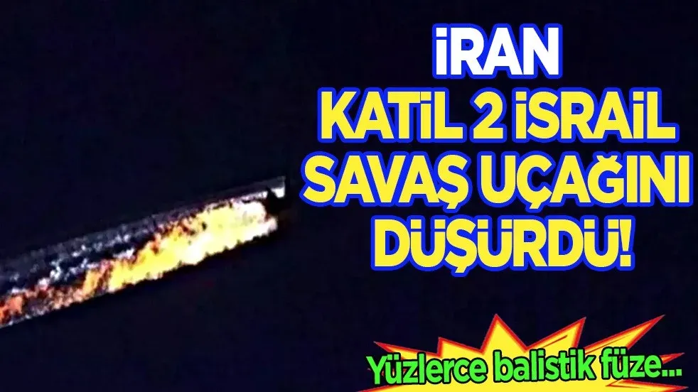 İran, 2 İsrail savaş uçağını vurdu! Ülke açıkladı! Tel Aviv