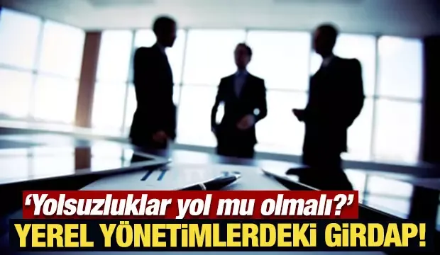 Yolsuzluklar yol mu olmalı?