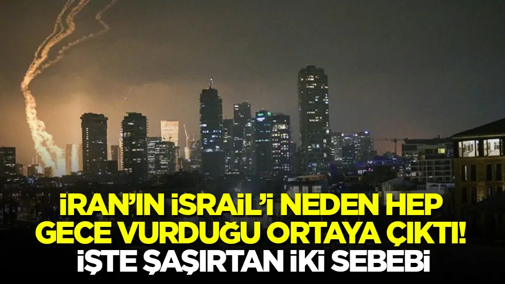 İran’ın İsrail’i neden hep gece vurduğu ortaya çıktı! İşte şaşırtan iki sebebi