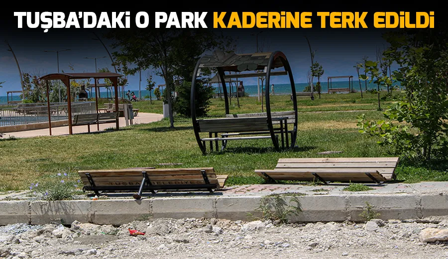 Tuşba’daki o park kaderine terk edildi