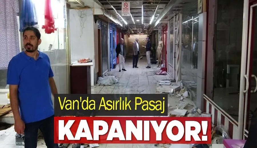 Van’da Asırlık Pasaj Kapanıyor!