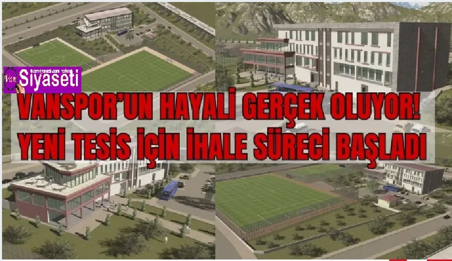 Vanspor’un Tesis Hayali Gerçek Oluyor: İhale Süreci Başladı
