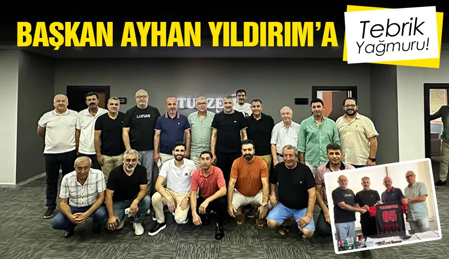 Başkan Ayhan Yıldırım’a Tebrik Yağmuru!