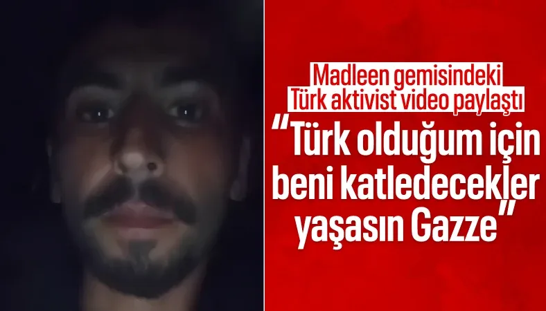 Madleen gemisindeki Türk aktivist: Türk olduğum için beni katledecekler