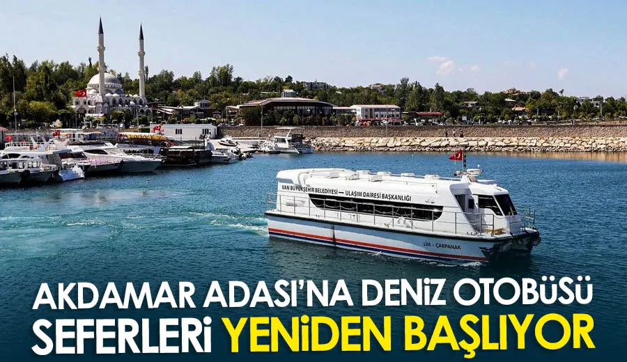 Akdamar Adası’na Deniz Otobüsü Seferleri Yeniden Başlıyor
