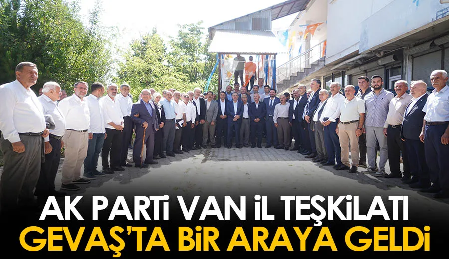 AK Parti Van İl Teşkilatı Gevaş’ta bir araya geldi
