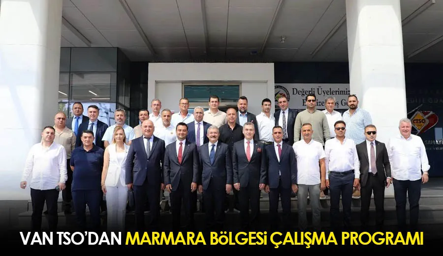 Van TSO’dan Marmara Bölgesi Çalışma Programı
