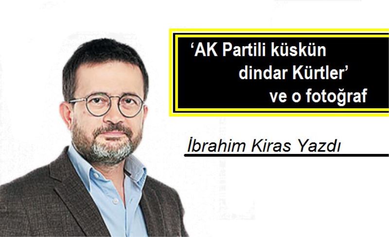 ‘AK Partili küskün dindar Kürtler’ ve o fotoğraf