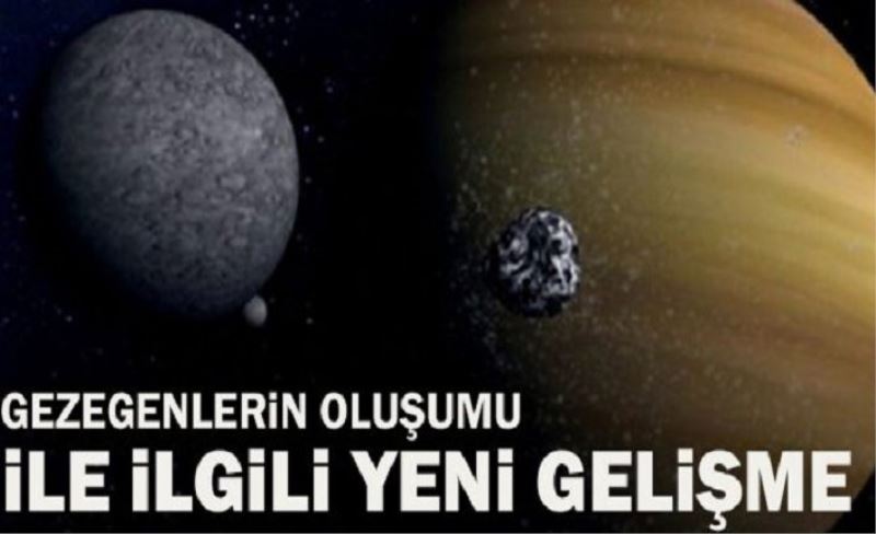 Gezegenlerin oluşumuna dair var olan bilgileri yerle bir eden yeni keşif!