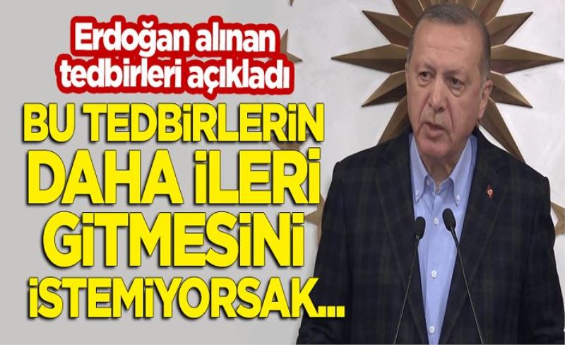 Erdoğan yeni alınan koronavirüs tedbirlerini açıkladı...
