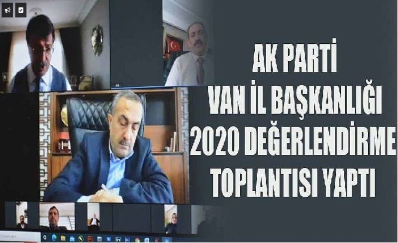 Ak Parti Van İl Başkanlığı 2020 değerlendirme toplantısı yaptı
