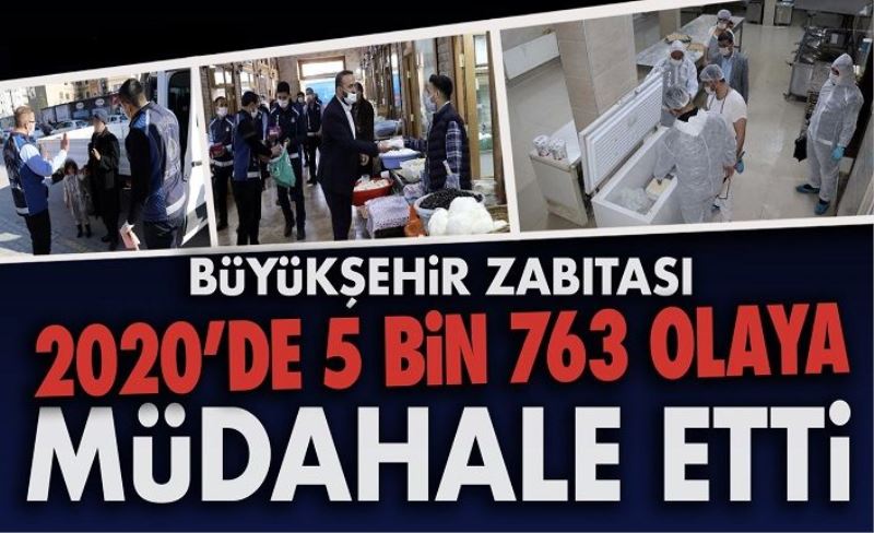 BÜYÜKŞEHİR ZABITASI 2020’DE 5 BİN 763 OLAYA MÜDAHALE ETTİ