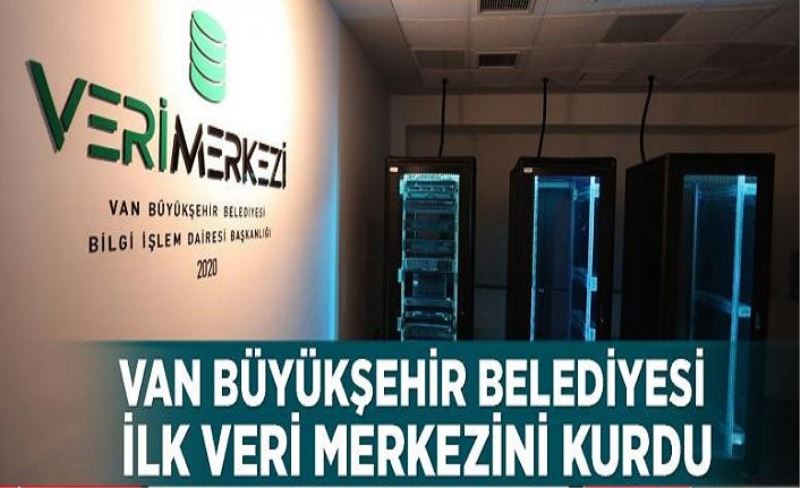 Van Büyükşehir Belediyesi ilk veri merkezini kurdu
