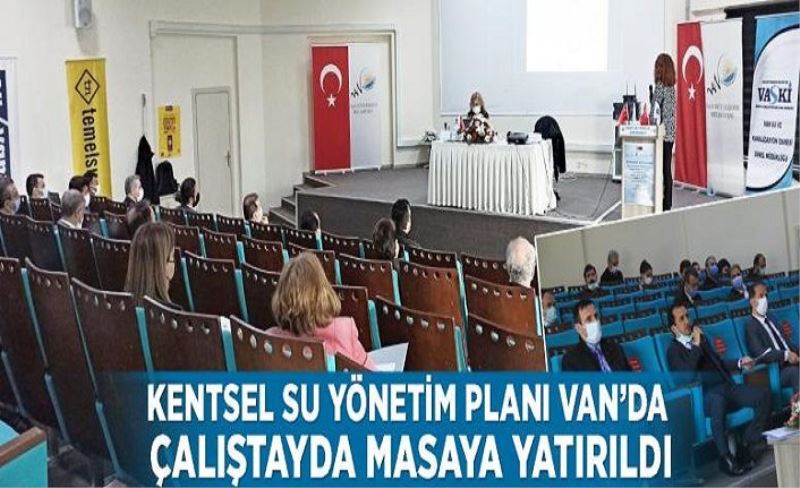 Kentsel su yönetim planı Van’da çalıştayda masaya yatırıldı