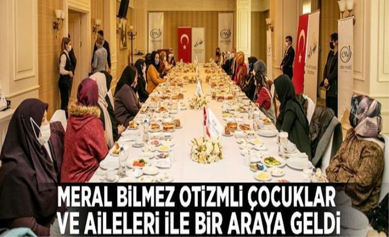 Meral Bilmez Otizmli çocuklar ve aileleri ile bir araya geldi