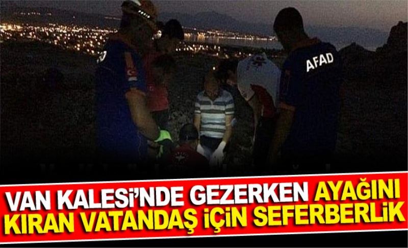 Van Kalesi’nde gezerken ayağını kıran vatandaş için seferberlik